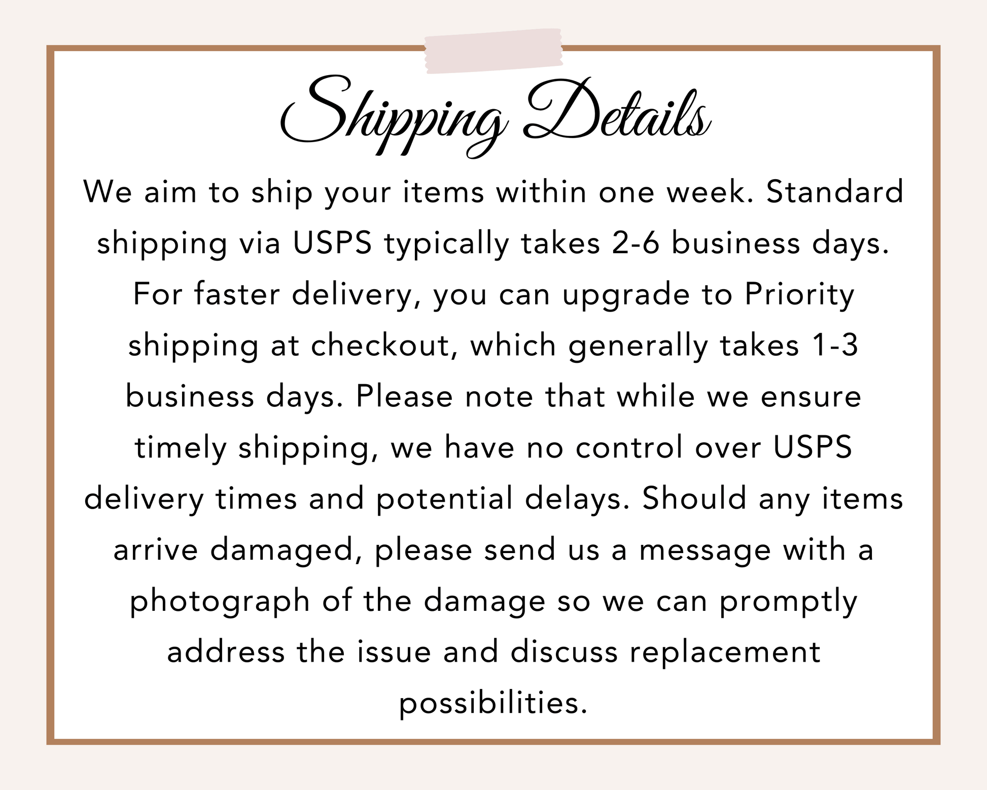 Shipping details notice with information on standard and priority shipping times, USPS delivery, and damage reporting instructions.